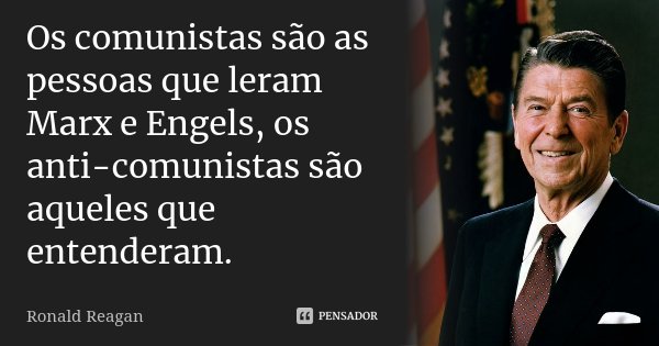 ronald_reagan_os_comunistas_sao_as_pessoas_que_leram_ma_lpm80p4.jpg